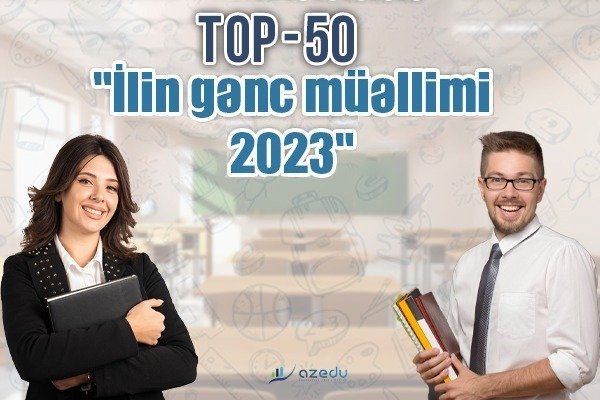 "İlin gənc müəllimi-2023"- “TOP-50-lik” – SİYAHI